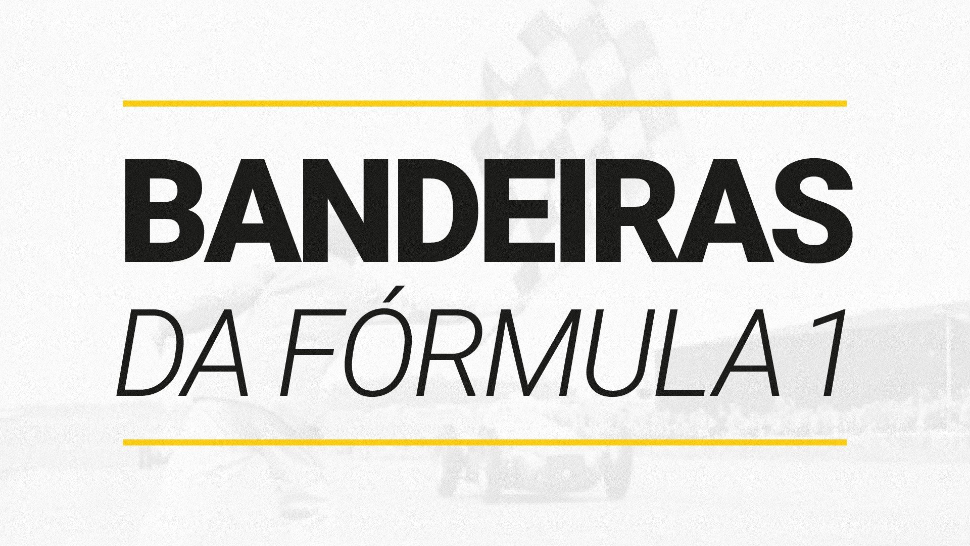 Entenda o significado das 10 bandeiras da Fórmula 1 (2025)