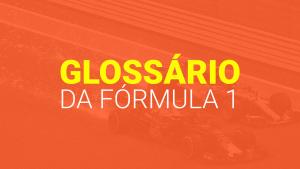 Glossário da Fórmula 1 (2025)]: todos os termos usados na categoria