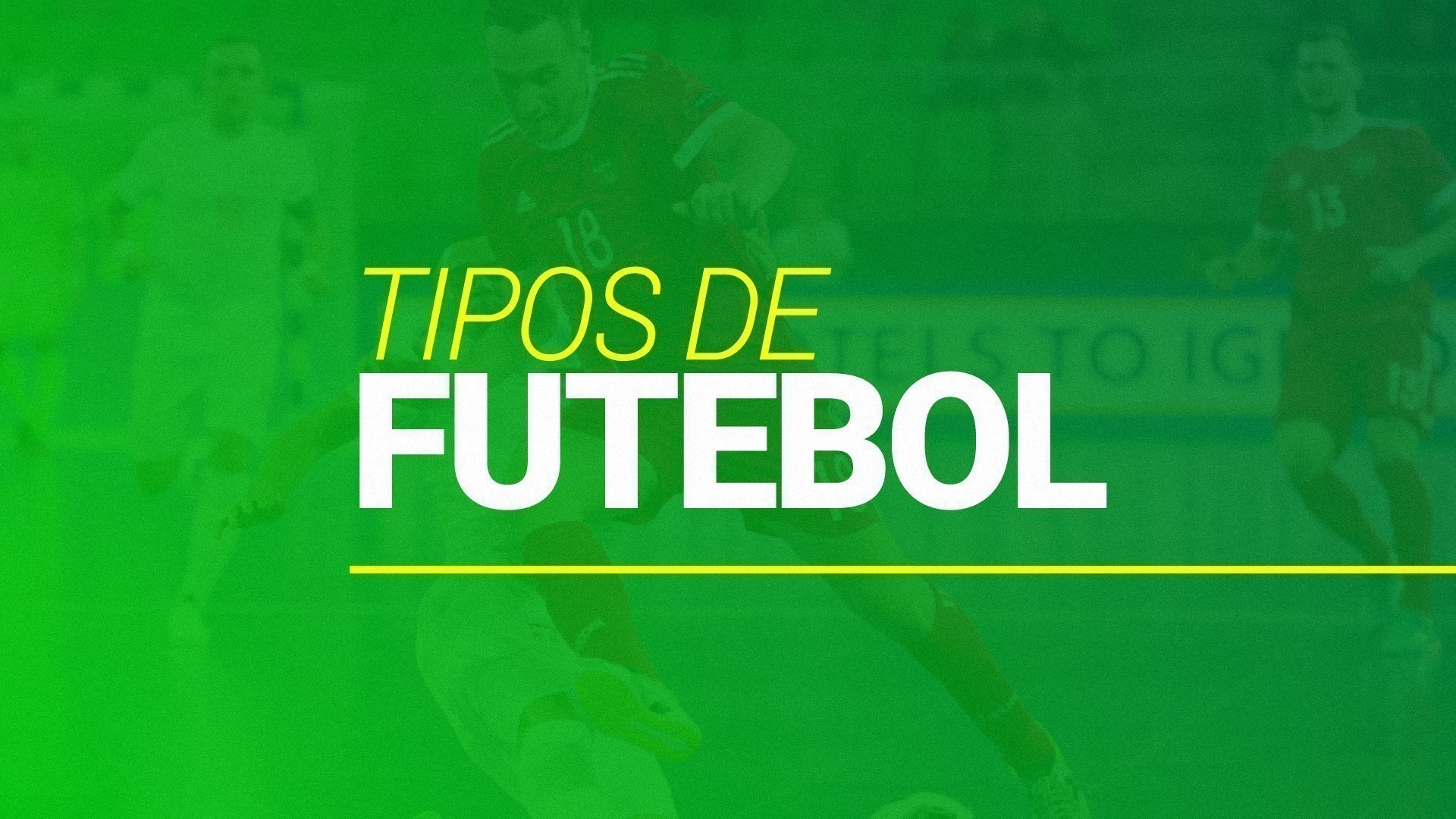 Tipos de Futebol (2025): conheça todos os que existem