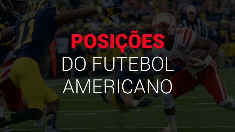 Posições do futebol americano (com fotos)(2026): entenda tudo
