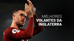 Melhores volantes da Inglaterra: top 10 atual e do passado