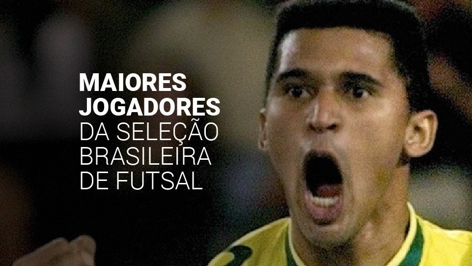 Os 10 maiores jogadores da Seleção Brasileira de Futsal (2026)