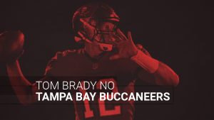 O que esperar de Tom Brady no Tampa Bay Buccaneers