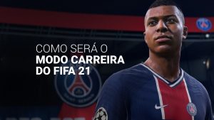 Como será o Modo Carreira no FIFA 21? Conheça as novidades