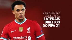 Conheça os 20 melhores laterais-direitos do FIFA 21