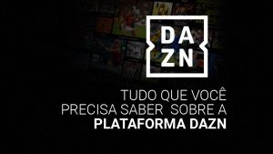 Como funciona o DAZN? Veja preço e campeonatos disponíveis