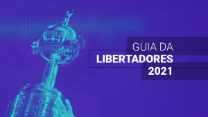 Guia da Libertadores 2021: datas, confrontos e onde assistir