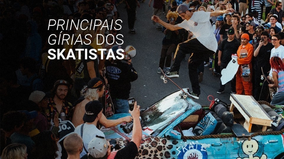 Dicionário do skate: as 30 principais gírias de skatistas
