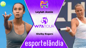 Leylah Annie-Fernandez x Shelby Rogers – Palpite e Prognóstico – 15/03