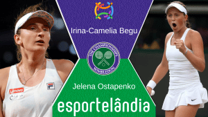 Irina-Camelia Begu x Jelena Ostapenko – Palpite e prognóstico – 01/07