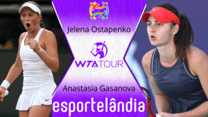 Jelena Ostapenko x Anastasia Gasanova – Palpite e prognóstico – 22/09