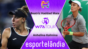 Beatriz Haddad Maia x Anhelina Kalinina – Palpite e Prognóstico – 16/05