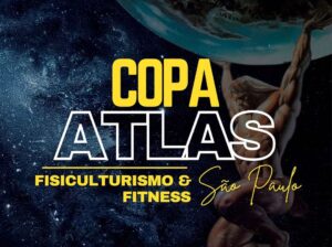 Copa Atlas – O 1° campeonato de fisiculturismo gratuito do Brasil