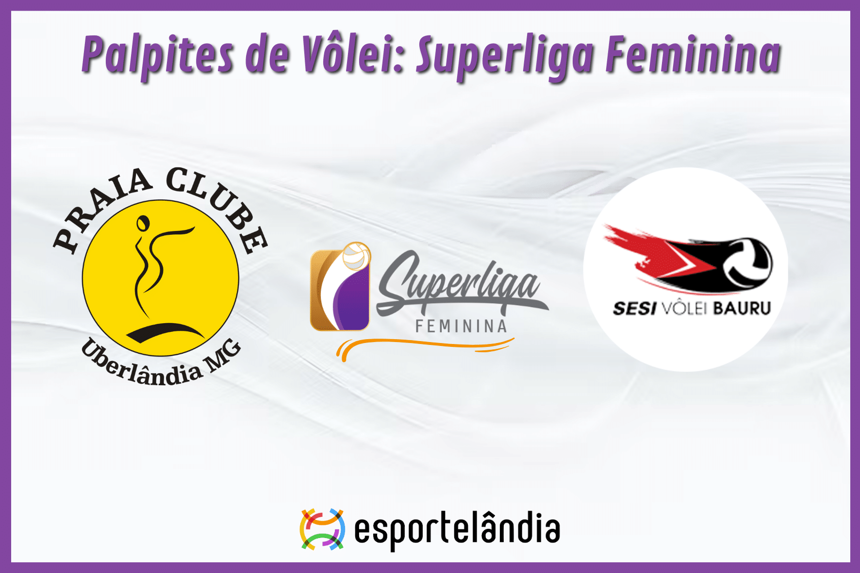 Palpites Vôlei: Dentil Praia Clube x Sesi Vôlei Bauru – 28/02/2024 – Superliga Feminina
