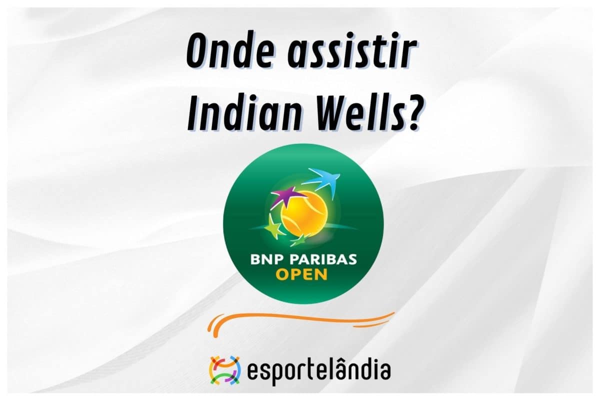 Onde assistir Indian Wells 2024?
