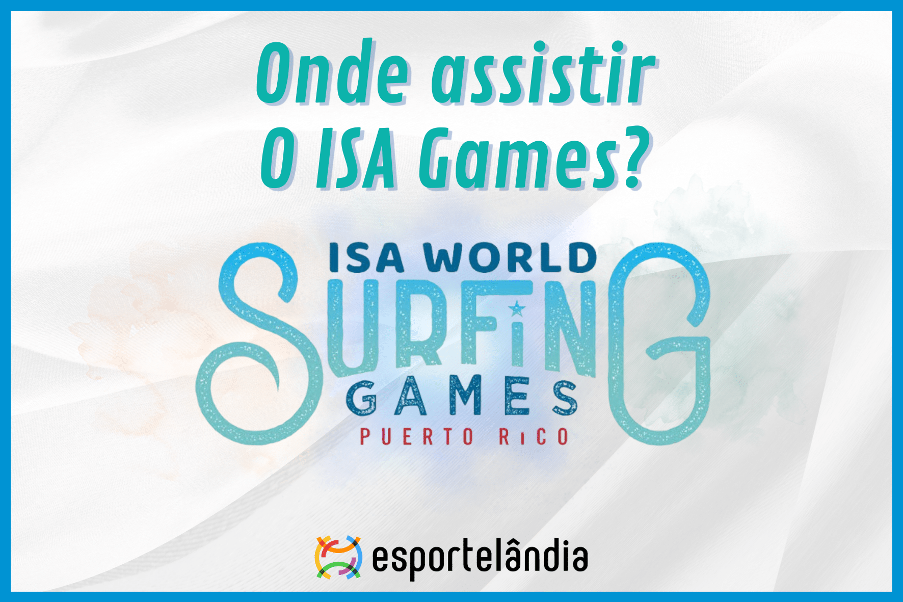 ISA Games – Horários e onde assistir o Pré-Olímpico de surf