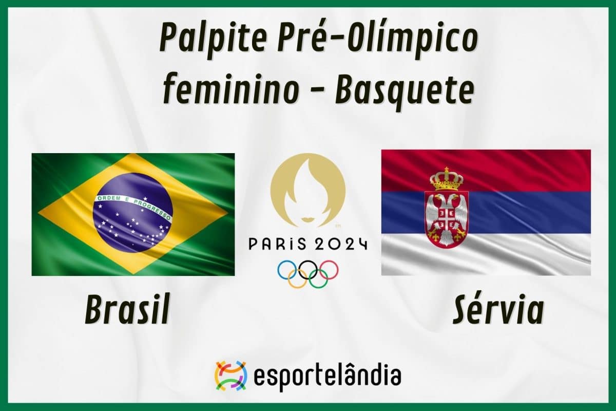 Palpites basquete: Brasil x Sérvia – Pré-Olímpico Feminino – 10/02/2024