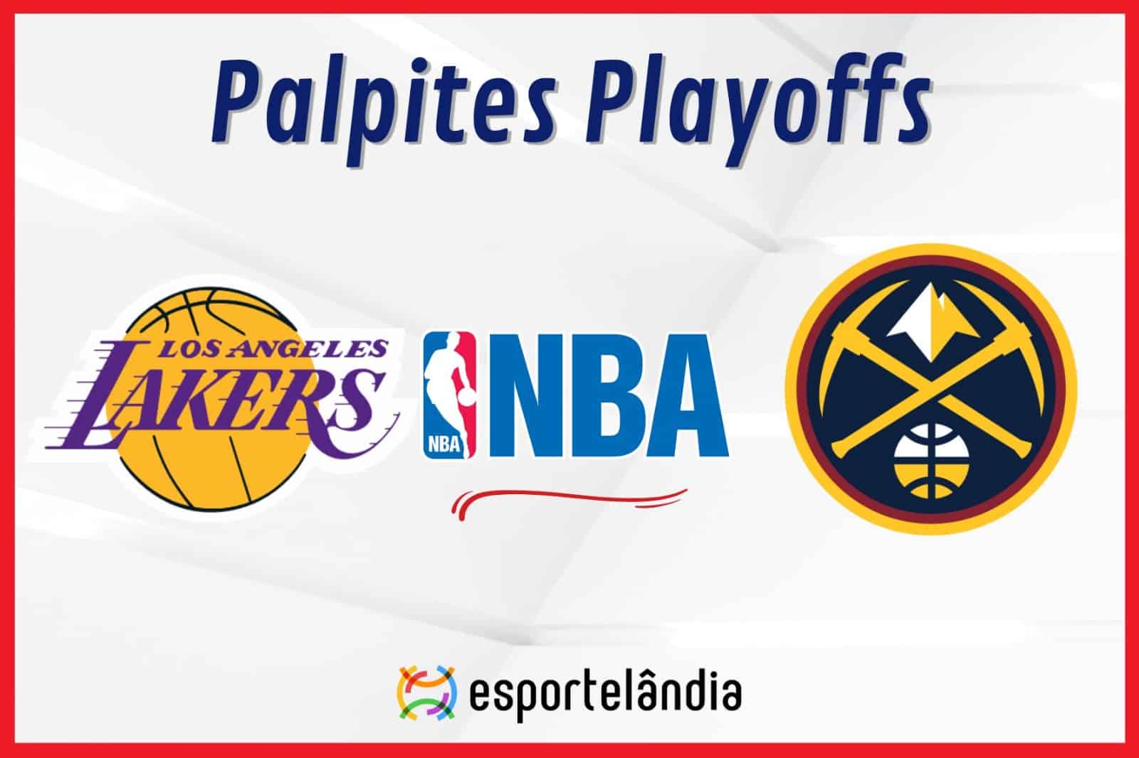 Palpites NBA: Los Angeles Lakers x Denver Nuggets – 27/04/2024 – Playoffs