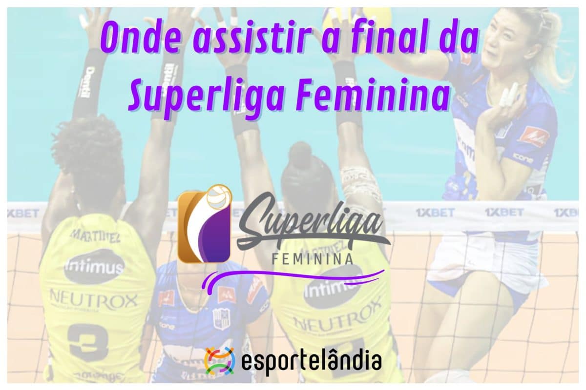 Onde assistir a final da Superliga Feminina de Vôlei?