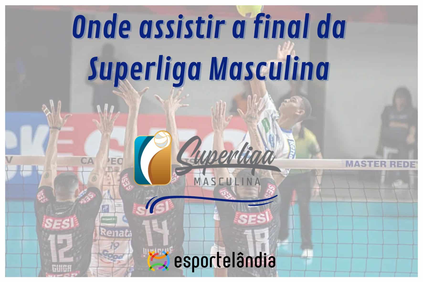 Onde assistir a final da Superliga Masculina