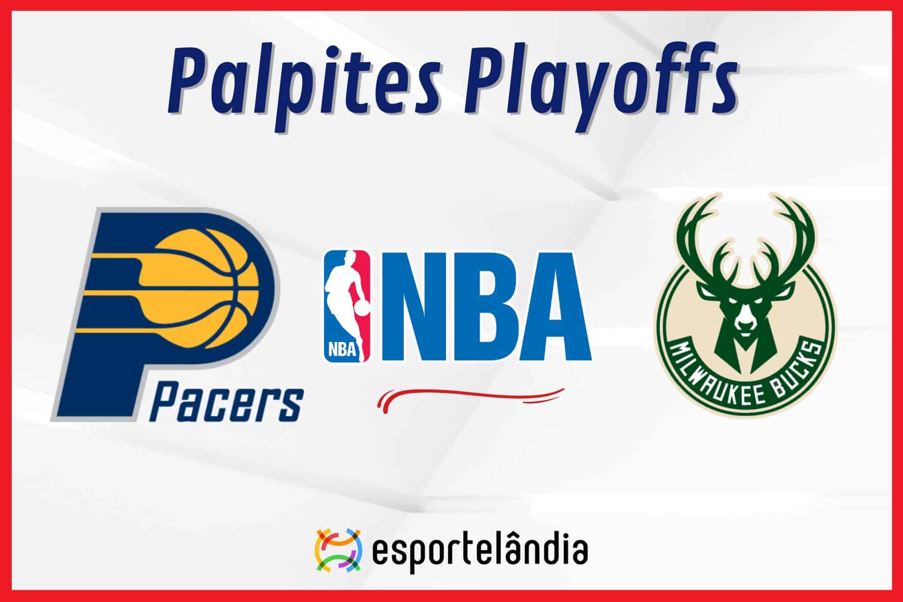 Palpites NBA: Indiana Pacers x Milwaukee Bucks – 28/04/2024 – Playoffs