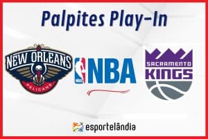 Palpites NBA: New Orleans Pelicans x Sacramento Kings – 19/04/2024
