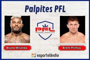 Palpites PFL: Bruno Miranda x Brent Primus – 12/04