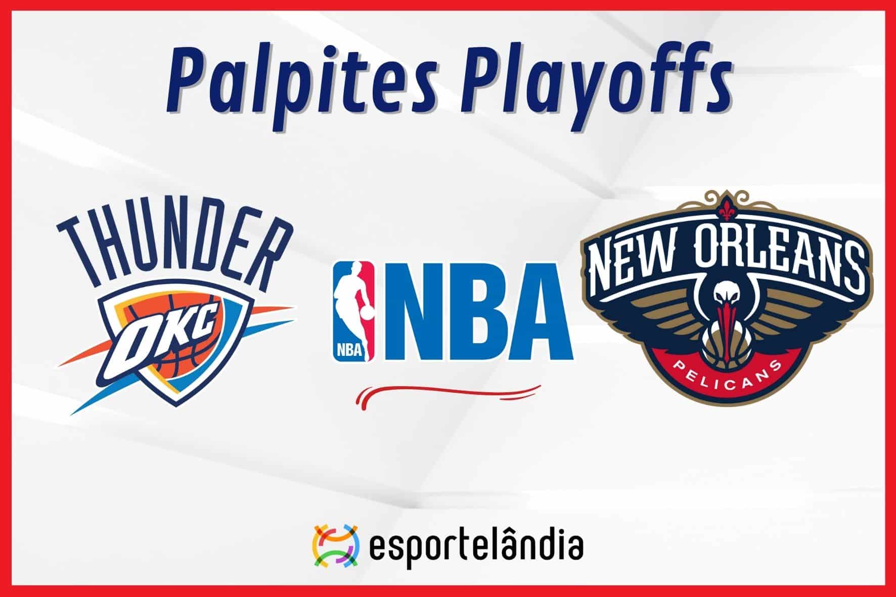 Palpites NBA: Oklahoma City Thunder x New Orleans Pelicans – 24/04/2024 – Playoffs