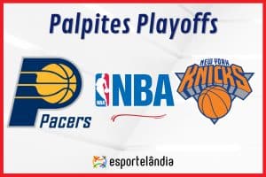 Palpites NBA: Indiana Pacers x New York Knicks – 17/05/2024