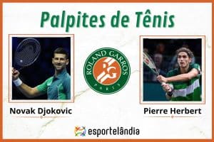 Palpites tênis: Novak Djokovic x Pierre Herbert – Horário e onde assistir – Roland Garros – 28/05