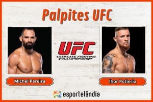 Palpites UFC: Michel Pereira x Ihor Potieria – 04/05