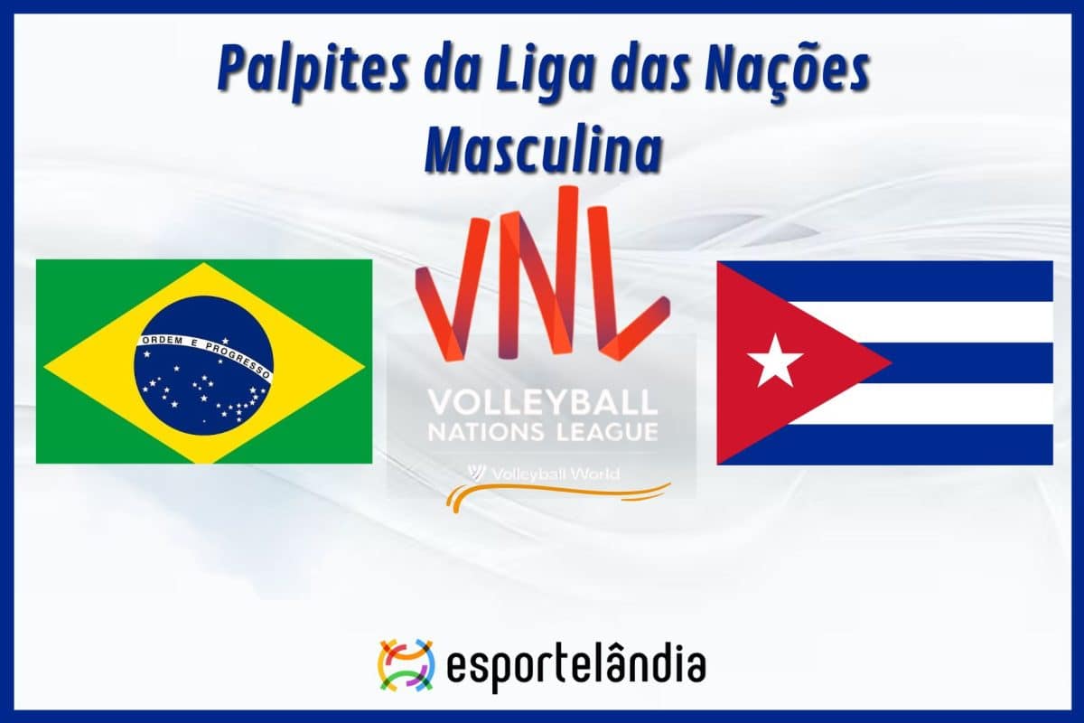Palpites vôlei: Brasil x Cuba – Liga das Nações – 21/05/2024