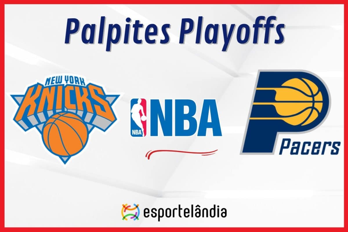 Palpites NBA: New York Knicks x Indiana Pacers – 19/05/2024 – Playoffs