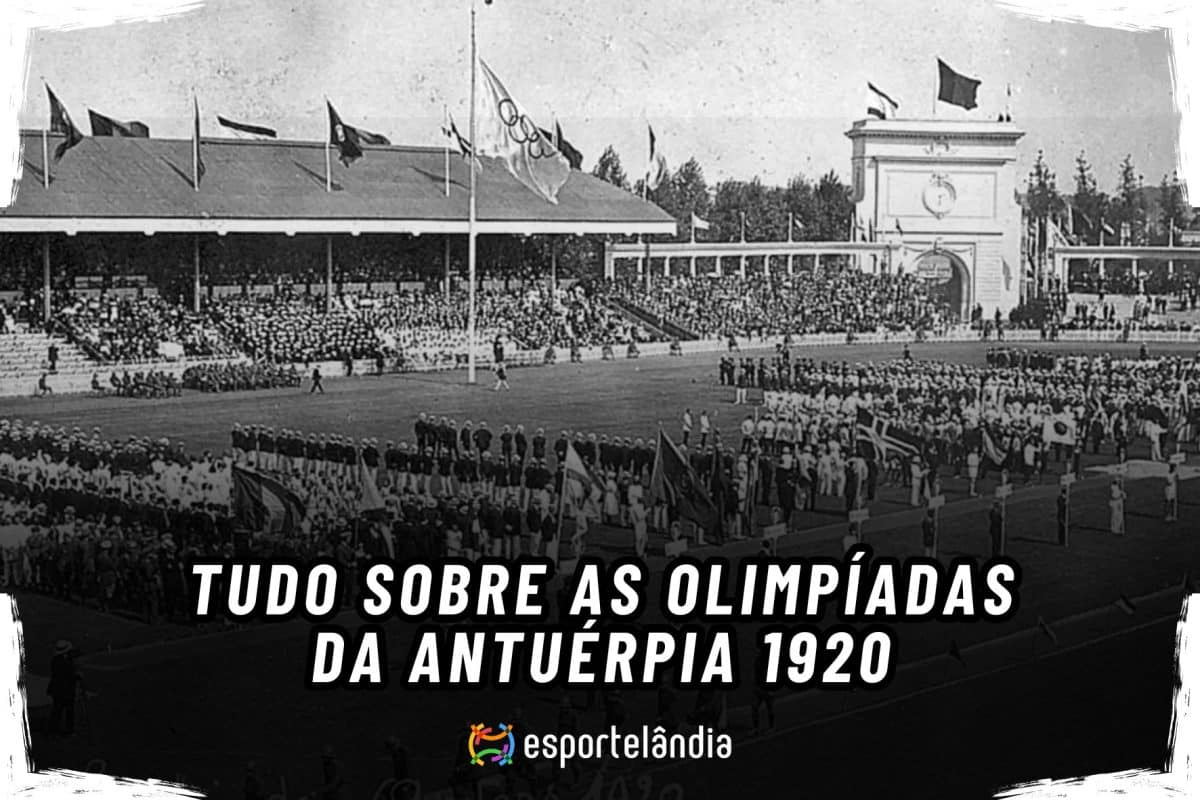 Saiba tudo sobre as Olimpíadas da Antuérpia 1920