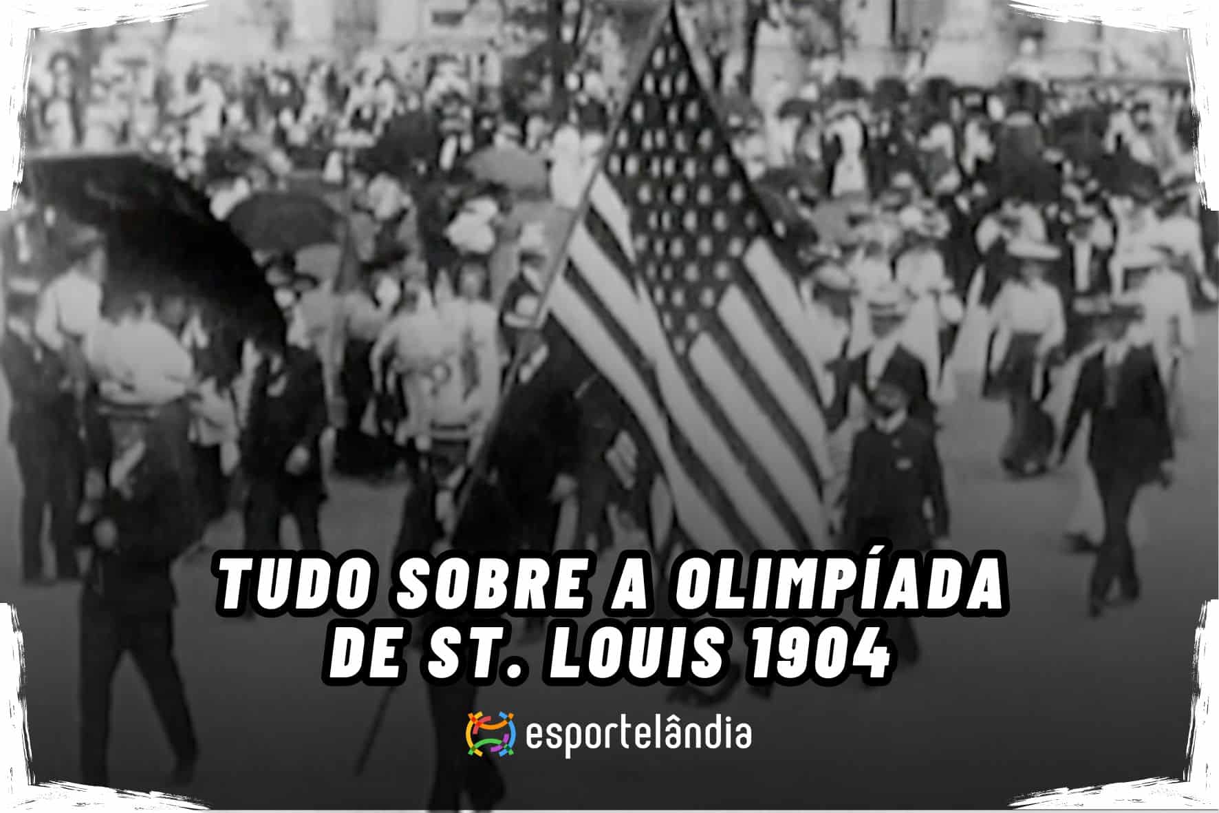 Saiba tudo sobre a Olimpíada de Saint Louis 1904