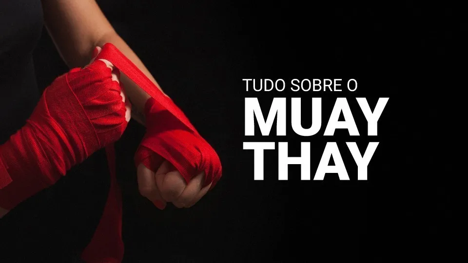 Tudo sobre Muay Thai (2026): hist&oacute;ria, t&eacute;cnicas, golpes e benef&iacute;cios