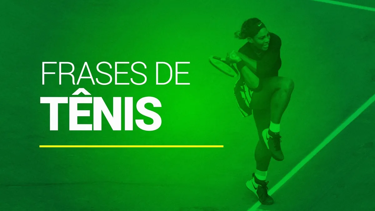 Veja 87 frases de t&ecirc;nis inspiradoras de estrelas do esporte (2026)