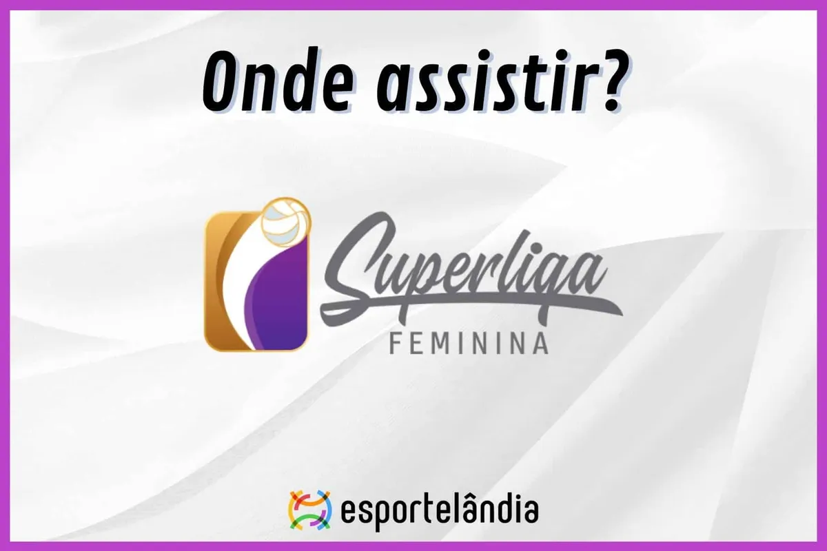 Onde assistir a Superliga Feminina de V&ocirc;lei 2023/24?