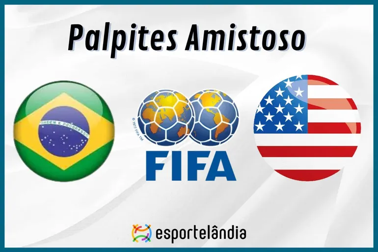 Palpites futebol: Brasil x EUA – Horário e onde assistir – Amistoso – 12/06