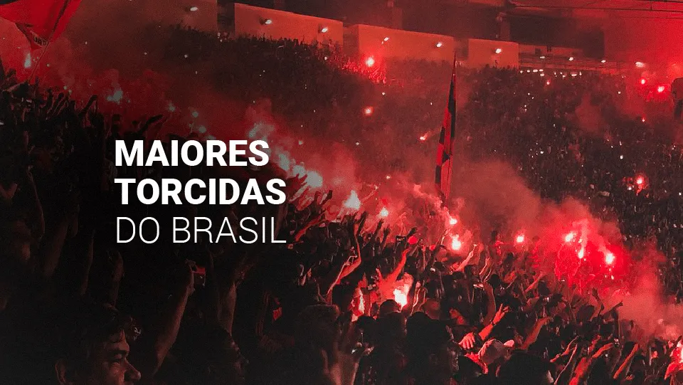 Saiba quais são as maiores torcidas do Brasil (2025)