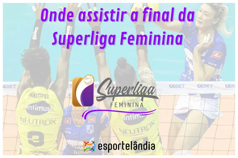 Onde assistir a final da Superliga Feminina de Vôlei?