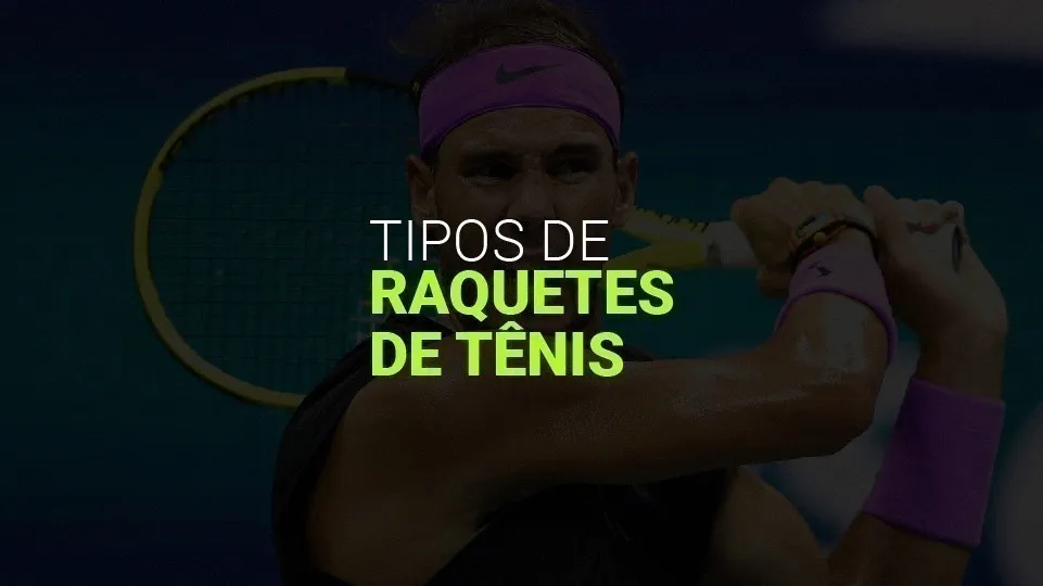 Tipos de raquete de t&ecirc;nis (2026): a mais indicada para cada jogador