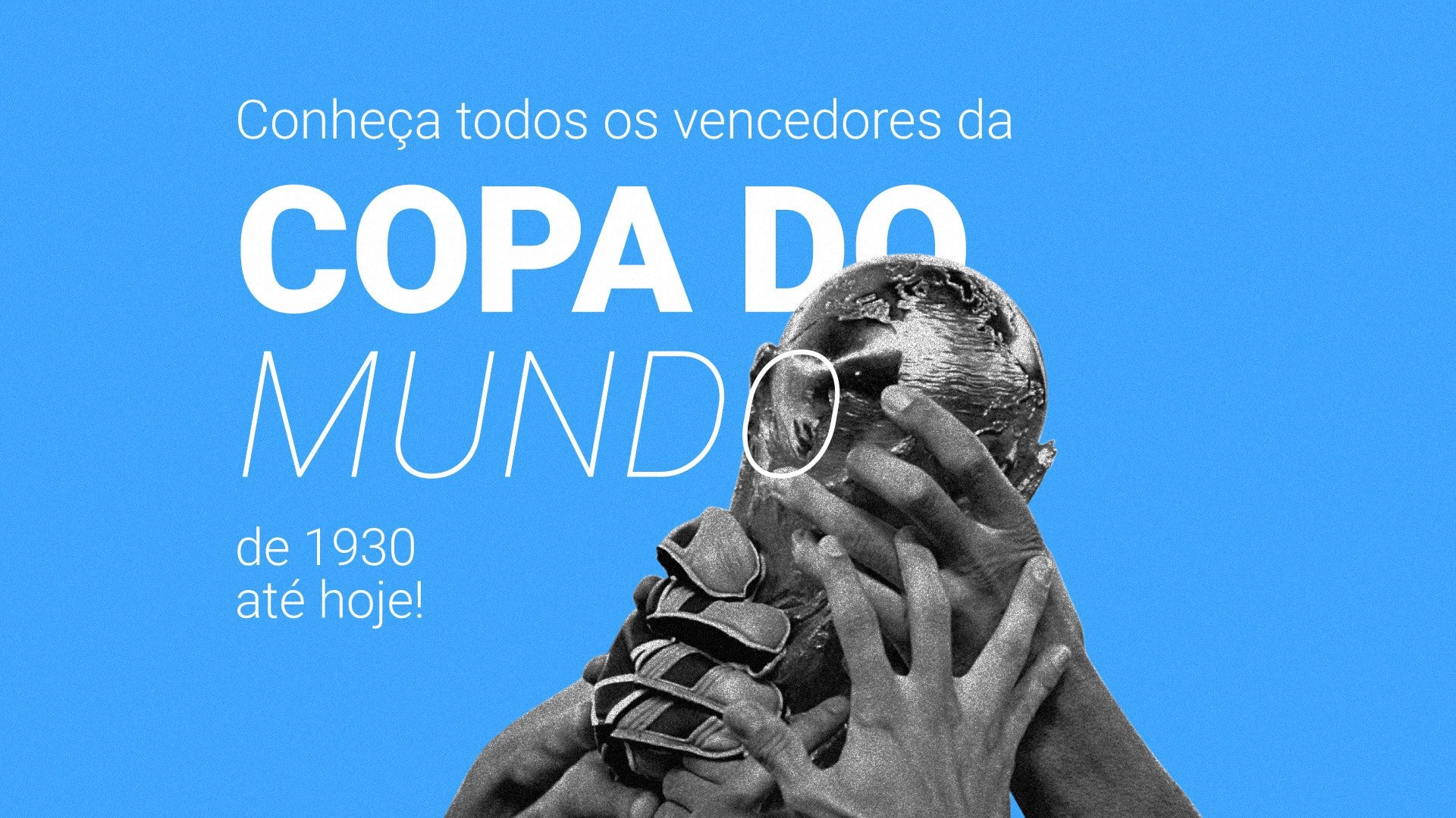 Conheça os vencedores da Copa do Mundo de 1930 até 2022