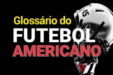 Glossário do Futebol Americano: Aprenda TODOS os termos