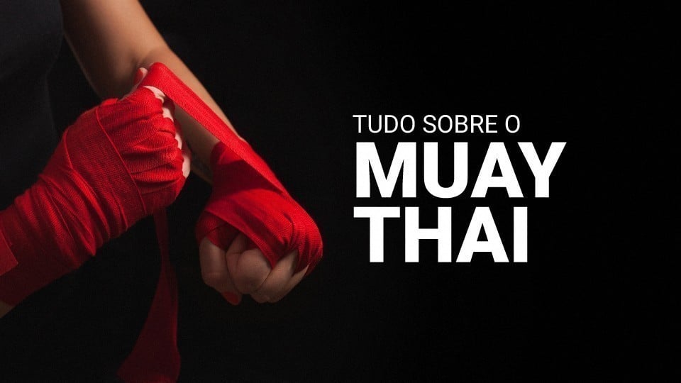 Tudo sobre Muay Thai [2024]: história, técnicas, golpes e benefícios