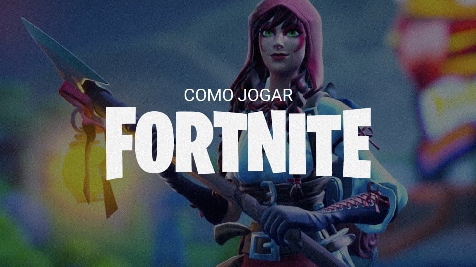 Como jogar Fortnite: Tutorial completo [Atualizado – 2019