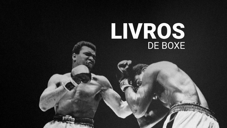 Livros de Boxe: os 11 melhores do Brasil e do mundo