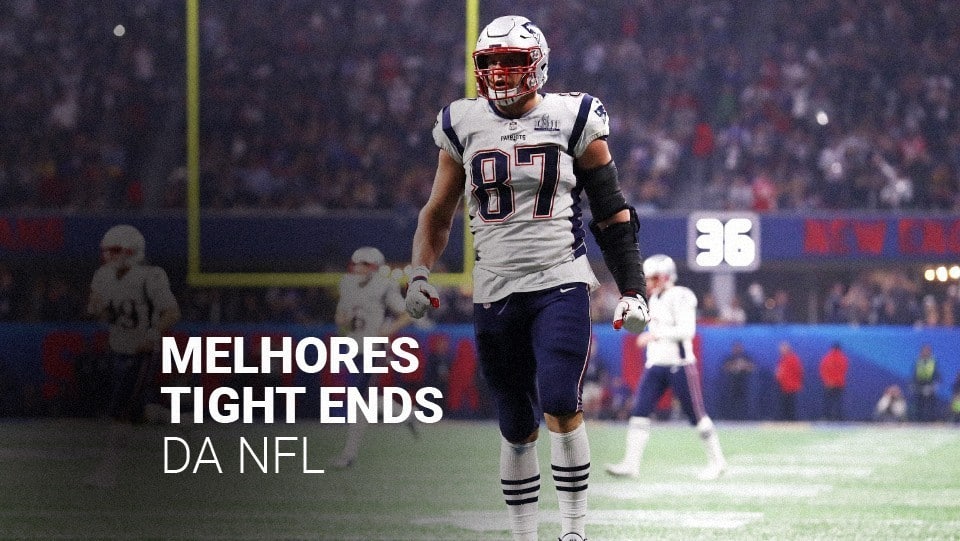 Os 5 melhores tight ends da NFL na história e na atualidade