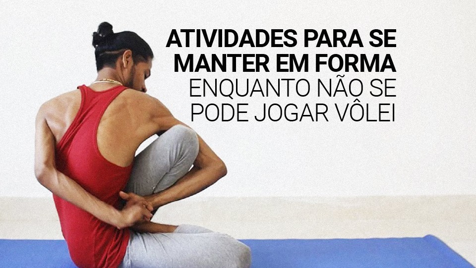 5 atividades para manter a forma enquanto não pode jogar vôlei