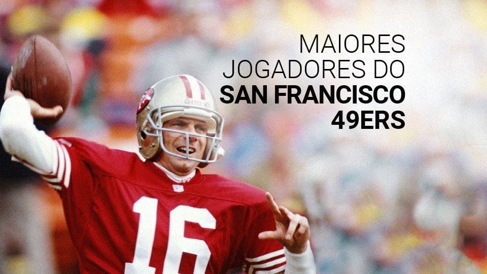 Os 10 maiores jogadores da história do San Francisco 49ers
